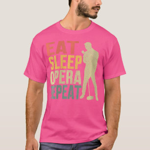 Womens Eat Sleep Opera Repeat Opera Singer T-Shirt