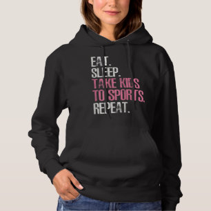 Womens Eat Sleep Take Kids To Sports Repeat Mother Hoodie