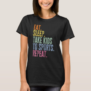 Womens Eat Sleep Take Kids To Sports Repeat Socce T-Shirt