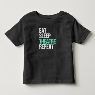 Womens Eat Sleep Theatre Repeat Funny Actor Actres Toddler T-Shirt