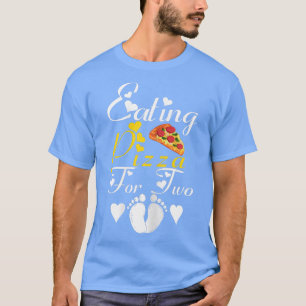Womens Eating Pizza For Two Funny Pregnancy Announ T-Shirt