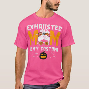 Womens Ehausted Mum Is My Costume Messy bun Funny  T-Shirt