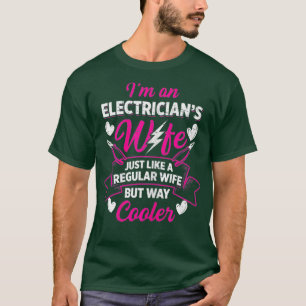 Womens Electricians Wife Just Like A Regular T-Shirt
