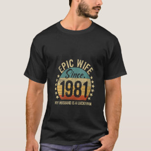 Womens Epic Wife Since 1981 - 40th Wedding Anniver T-Shirt