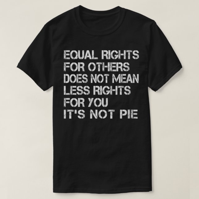 Womens Equal Rights For Others It's Not Pie funny  T-Shirt (Design Front)