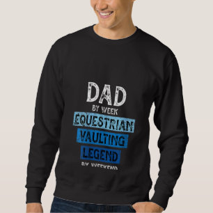 Womens Equestrian Vaulting Legend Dad Daddy Father Sweatshirt