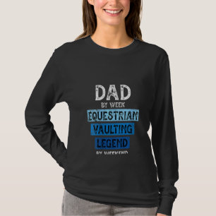 Womens Equestrian Vaulting Legend Dad Daddy Father T-Shirt