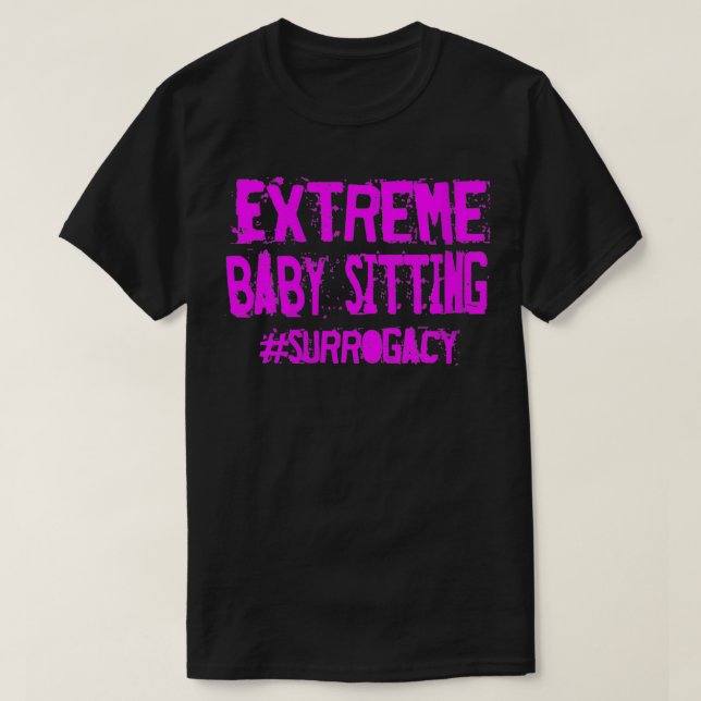 Womens Etreme Baby Sitting  Surrogacy Quote Surrog T-Shirt (Design Front)