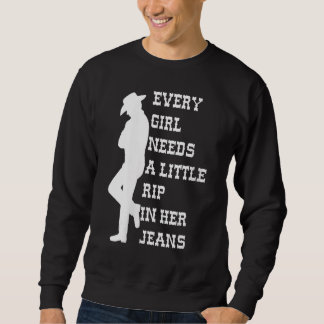 Womens Every Girl Needs A Little Rip In Her Jeans Sweatshirt