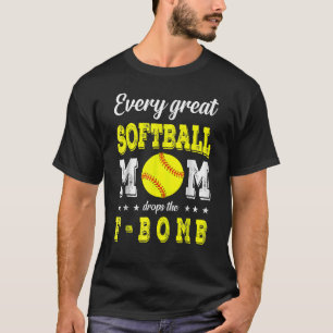 Womens Every Great Softball Moms Drops The F Bomb T-Shirt