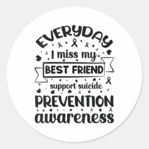 Womens Everyday I Miss My Best Friend Support Suic Classic Round Sticker