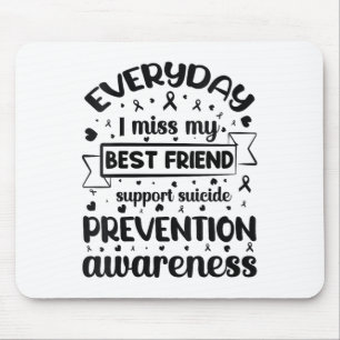 Womens Everyday I Miss My Best Friend Support Suic Mouse Mat