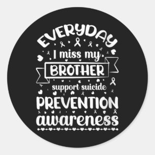 Womens Everyday I Miss My Brother Support Suicide Classic Round Sticker