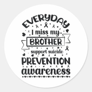 Womens Everyday I Miss My Brother Support Suicide Classic Round Sticker