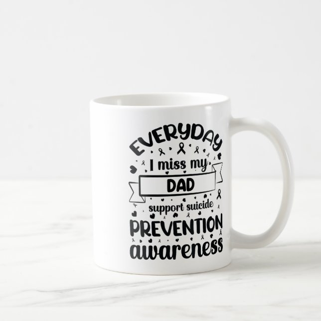 Womens Everyday I Miss My Dad Support Suicide Prev Coffee Mug (Right)