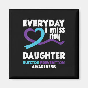 Womens Everyday I Miss My Daughter Suicide Prevent Magnet