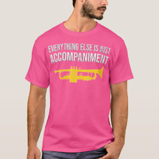 Womens Everything Else Is Just Accompaniment - Fun T-Shirt