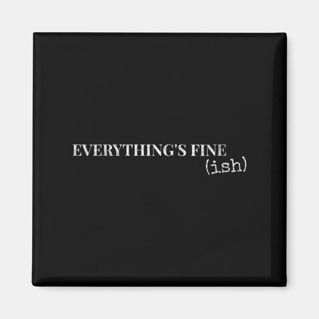 Womens Everythings Fine Ish Funny Sarcastic Humour Magnet (Front)
