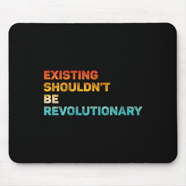 Womens Existing Shouldn't Be Revolutionary Retro V Mouse Mat (Front)