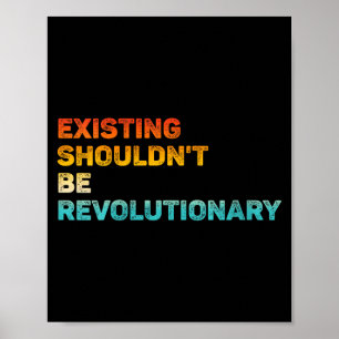Womens Existing Shouldn't Be Revolutionary Retro V Poster