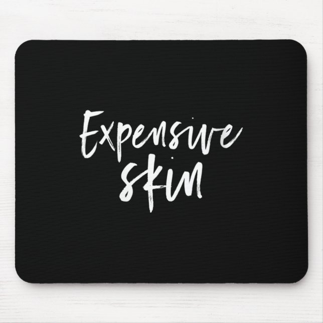 Womens Expensive Skin - Funny Inked Gift Tee V-nec Mouse Mat (Front)