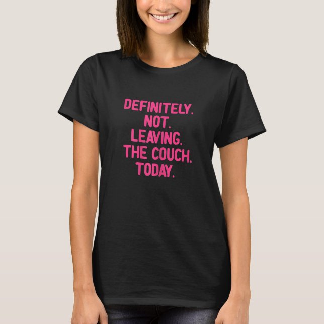 Womens Family mother not leaving the couch today t T-Shirt (Front)