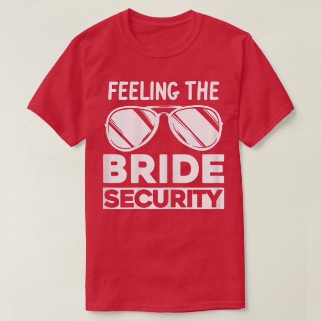 Womens Feeling the bride security bridesmaids  T-Shirt (Design Front)