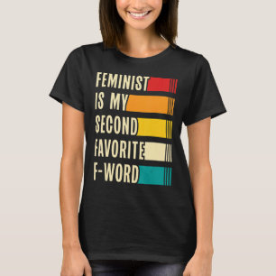 Womens Feminist Is My Second Favourite F Word Femi T-Shirt