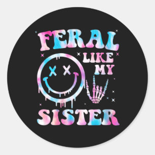 Womens Feral Like Sister Funny Sarcastic Sister Classic Round Sticker