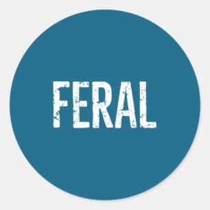 Womens Feral Shirt Retro Vintage Feral Funny Sayin Classic Round Sticker