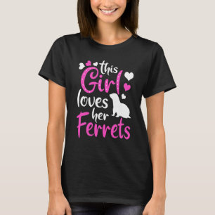 Womens Ferret Girl Loves Her Ferrets T-Shirt