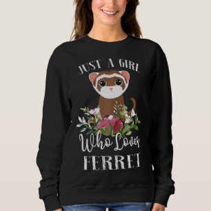 Womens Ferret Just A Girl Who Loves Ferret Sweatshirt