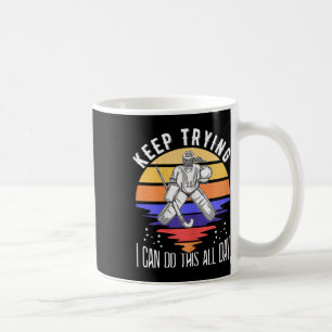 Womens Field Hockey Goalie Quote Keep Trying Goal Coffee Mug