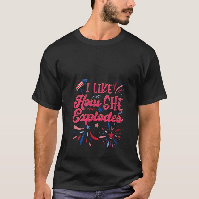 Womens Fireworks I LIKE HOW SHE EXPLODES Funny Men T-Shirt (Front)