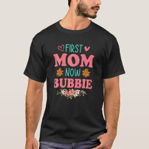 Womens First Mum Now Bubbie  New Bubbie Mother's D T-Shirt