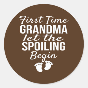 Womens First Time Grandma let the Spoiling Begin  Classic Round Sticker