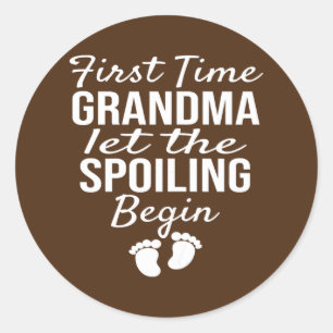 Womens First Time Grandma let the Spoiling Begin  Classic Round Sticker