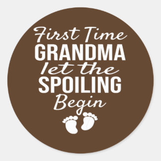 Womens First Time Grandma let the Spoiling Begin  Classic Round Sticker