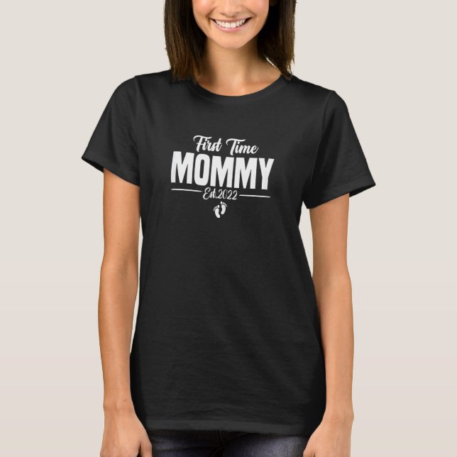 Womens First Time Mummy 2022 Mother's Day 2022 For T-Shirt (Front)