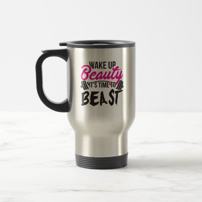 Women's Fitness - Wake Up Beauty, Time To Beast Travel Mug (Left)