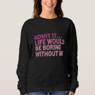 Womens Flamingo Sarcastic Quote Pink Flamingos Co Sweatshirt