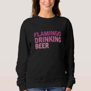 Womens  Flamingo Sarcastic Quote Pink Flamingos Co Sweatshirt