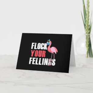 Womens Flock Your Feelings Funny Flamingo Card