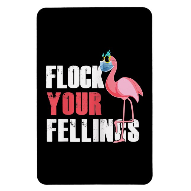 Womens Flock Your Feelings Funny Flamingo Magnet (Vertical)