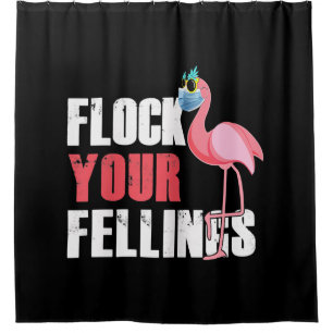 Womens Flock Your Feelings Funny Flamingo Shower Curtain