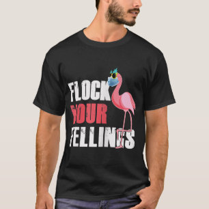 Womens Flock Your Feelings Funny Flamingo T-Shirt