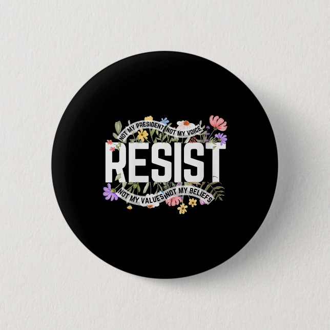 Womens Floral Resist Not My President Anti-trump V 6 Cm Round Badge (Front)