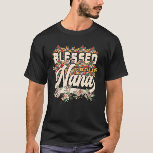 Womens Flower Blessed To Be Called Nana Mothers Da T-Shirt