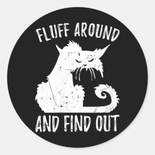Womens Fluff Around Funny Sarcastic Cat Lady Quote Classic Round Sticker