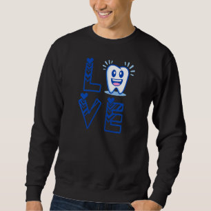 Womens For Dental Assistant Hygienist Or Staff Lov Sweatshirt